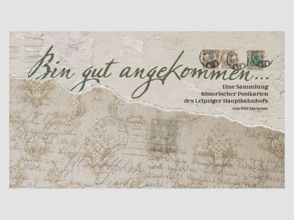 Ausstellungseröffnung "Bin gut angekommen.." - Historische Postkarten des Leipziger Hauptbahnhofs