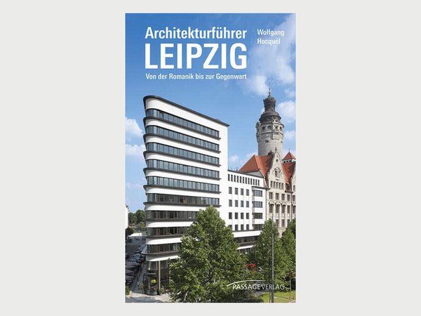 Architekturführer Leipzig: Architektur von der Romanik bis zur Gegenwart, Passage-Verlag