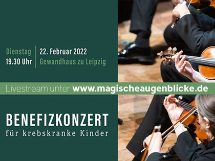 22. Benefizkonzert für krebskranke Kinder im Gewandhaus zu Leipzig und im Livestream 22. Benefizkonzert für krebskranke Kinder im Gewandhaus zu Leipzig und im Livestream