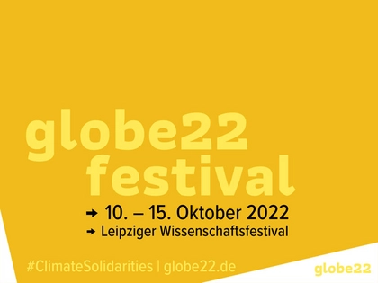 Leipziger Wissenschaftsfestival GLOBE22 nimmt die Klimakrise in den Blick Leipziger Wissenschaftsfestival GLOBE22 nimmt die Klimakrise in den Blick
