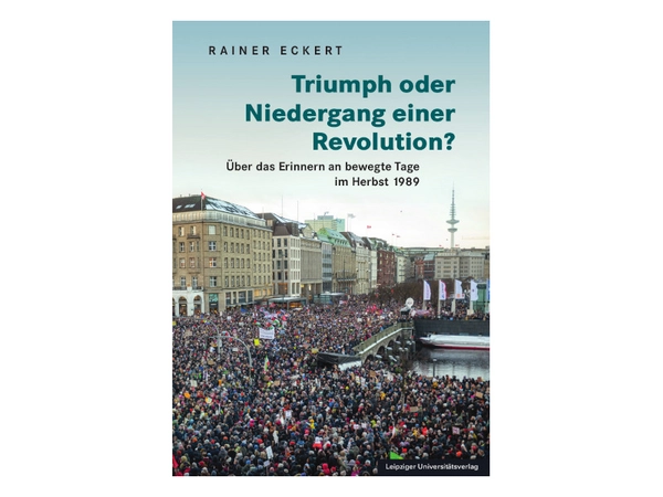Prof. Dr. Rainer Eckert: Triumph oder Niedergang einer Revolution? Foto: Leipziger Universitätsverlag