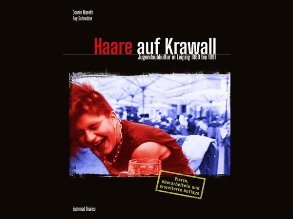 Haare auf Krawall: Jugendsubkultur in Leipzig 1980 - 1991
