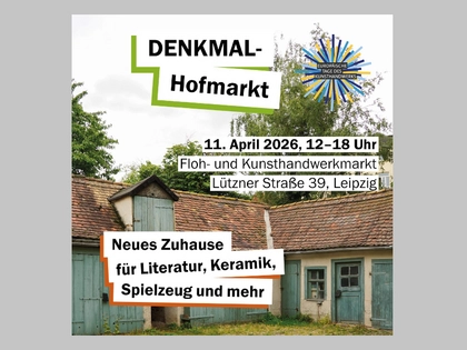 Förderverein der Leipziger Denkmalstiftung e. V. veranstaltet seinen nächsten DENKMAL-Hofmarkt