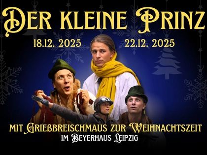 „Der kleine Prinz“ – Philosophisches Abenteuer trifft Grießbreischmaus im Beyerhaus Leipzig