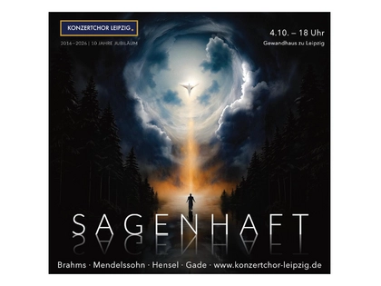 SAGENHAFT! - Konzertchor Leipzig feiert zehnjähriges Jubiläum mit Festkonzert im Gewandhaus