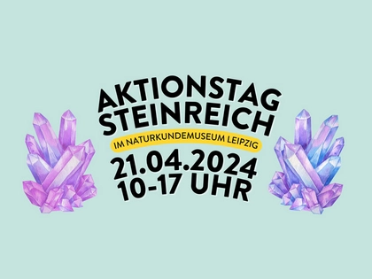 Naturkundemuseum Leipzig lädt ein zum Aktionstag „Steinreich“