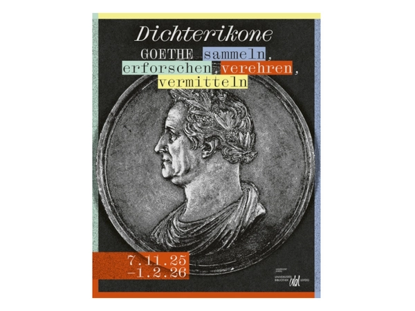 Werbung für die Ausstellung "Dichterikone. GOETHE sammeln erforschen, verehren, vermitteln" in der Bibliotheca Albertina, Gestaltung: Felix Holler