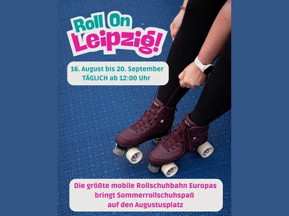 Roll On Leipzig: Die größte mobile Rollschuhbahn Europas auf dem Augustusplatz