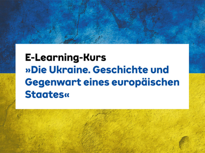 Kostenloser E-Learning-Kurs zur Geschichte und Gegenwart der Ukraine Kostenloser E-Learning-Kurs zur Geschichte und Gegenwart der Ukraine