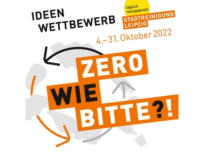 Ideenwettbewerb der Stadtreinigung Leipzig: Zero - Wie bitte?!
