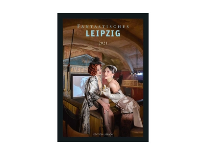 Edition Liebich präsentiert neuen Kalender: „Fantastisches Leipzig" 2021