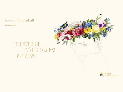Hej Sverige, välkommen: Der 28. Leipziger Opernball steht im Zeichen Schwedens Hej Sverige, välkommen: Der 28. Leipziger Opernball steht im Zeichen Schwedens